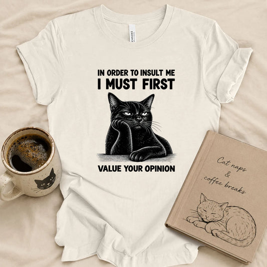 You Can't Insult Me T-shirt