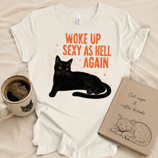 Woke Up Sexy As Hell T-shirt