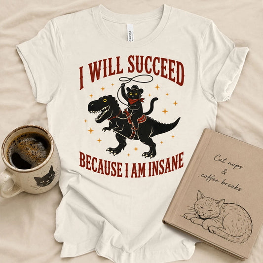 Because I'm Insane T-shirt
