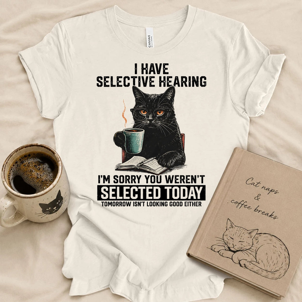 Sorry, I Have Selective Hearing T-shirt