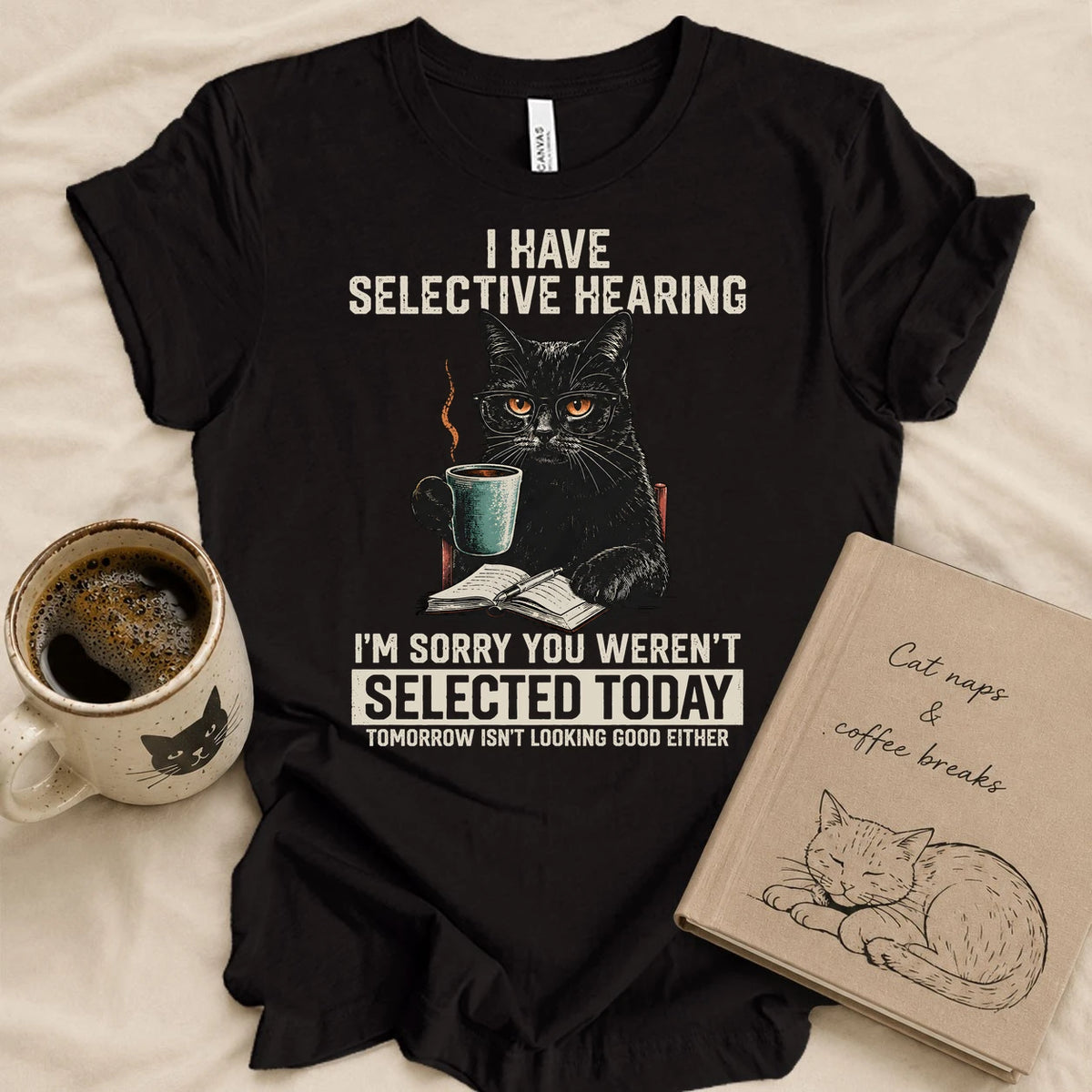 Sorry, I Have Selective Hearing T-shirt