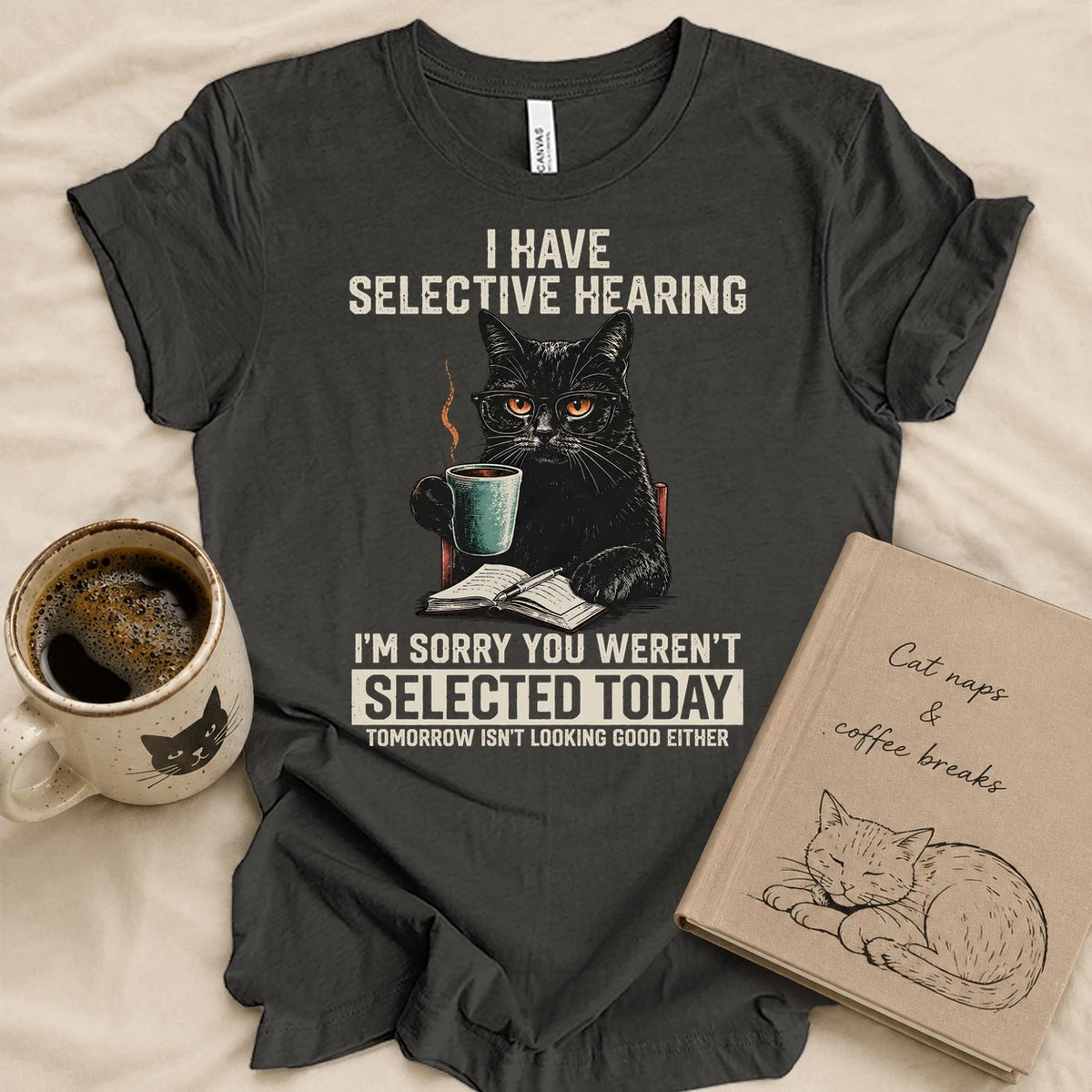 Sorry, I Have Selective Hearing T-shirt