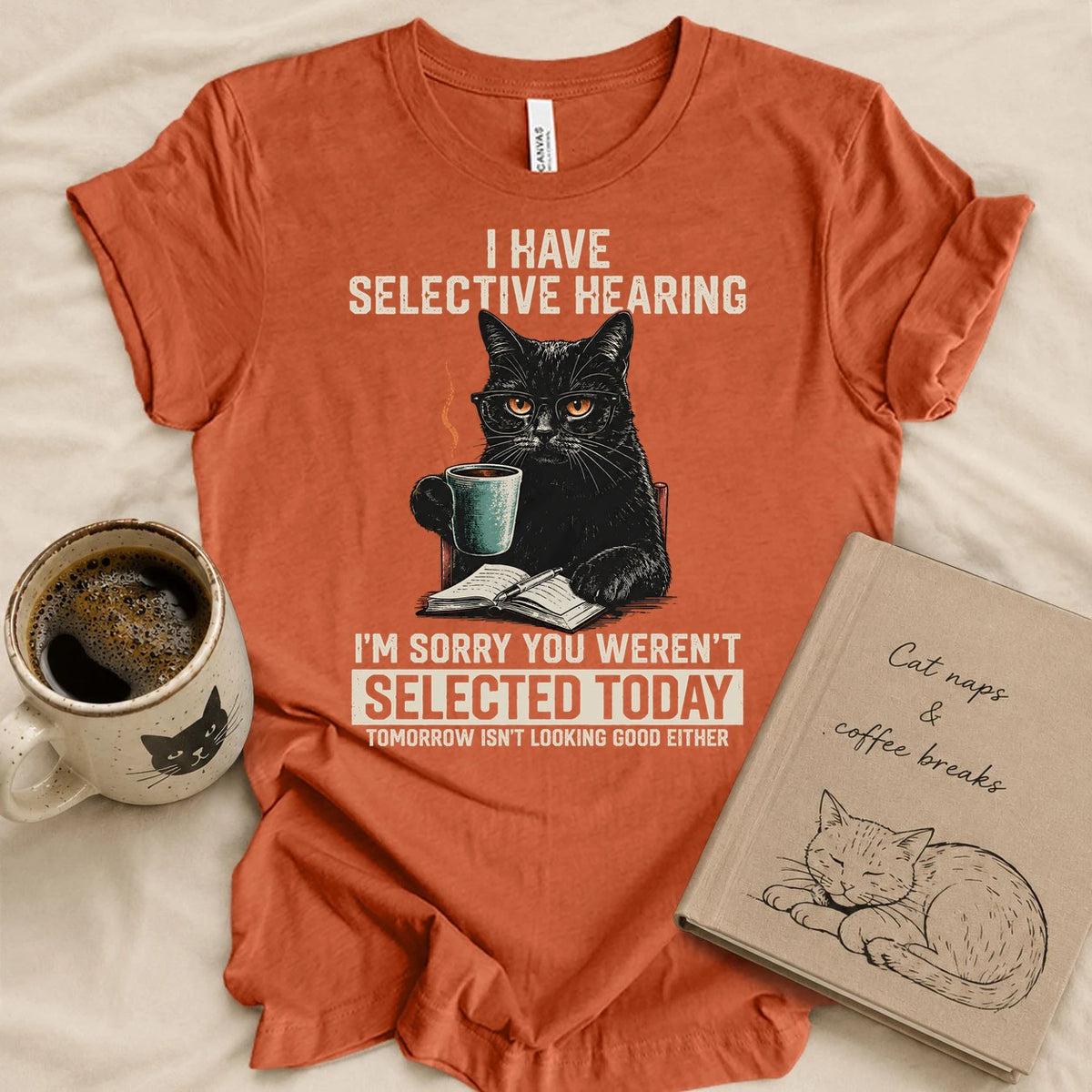 Sorry, I Have Selective Hearing T-shirt