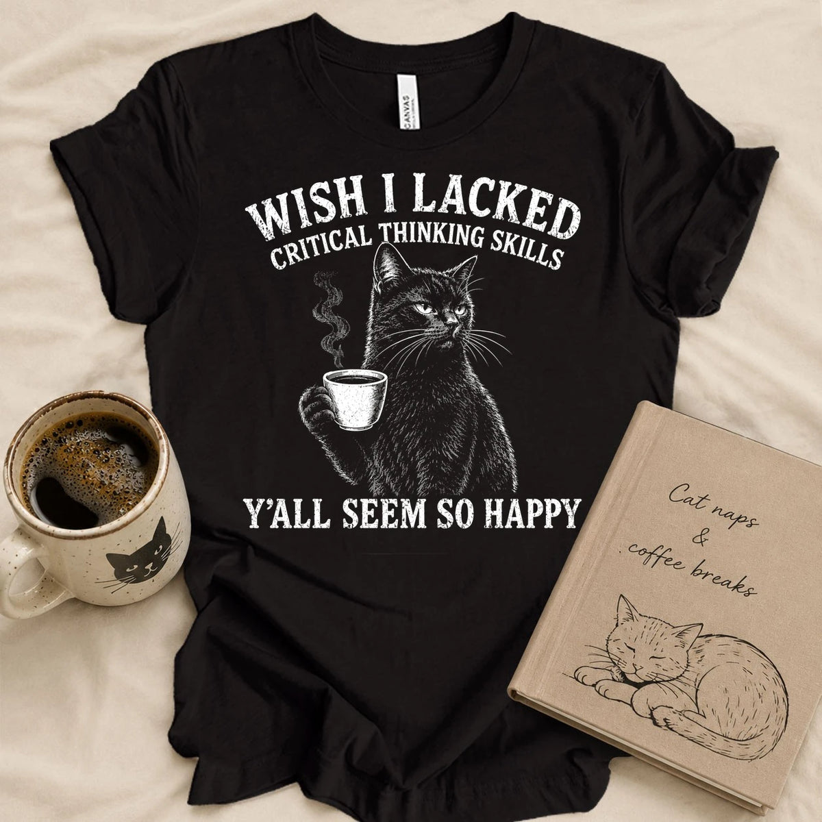 Wish I Lack Critical Thinking T-shirt