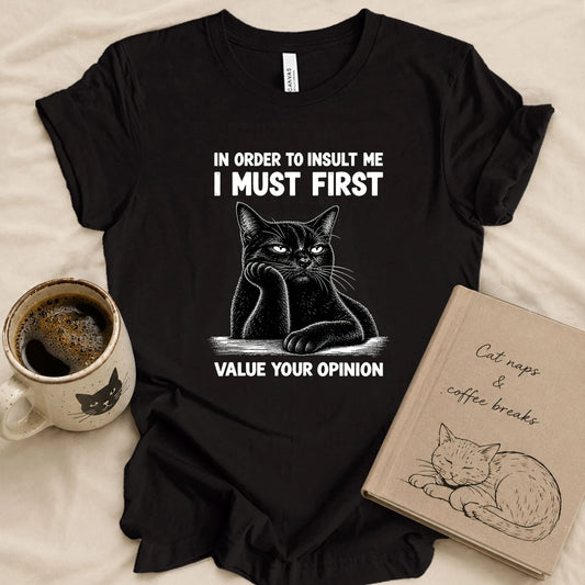 You Can't Insult Me T-shirt