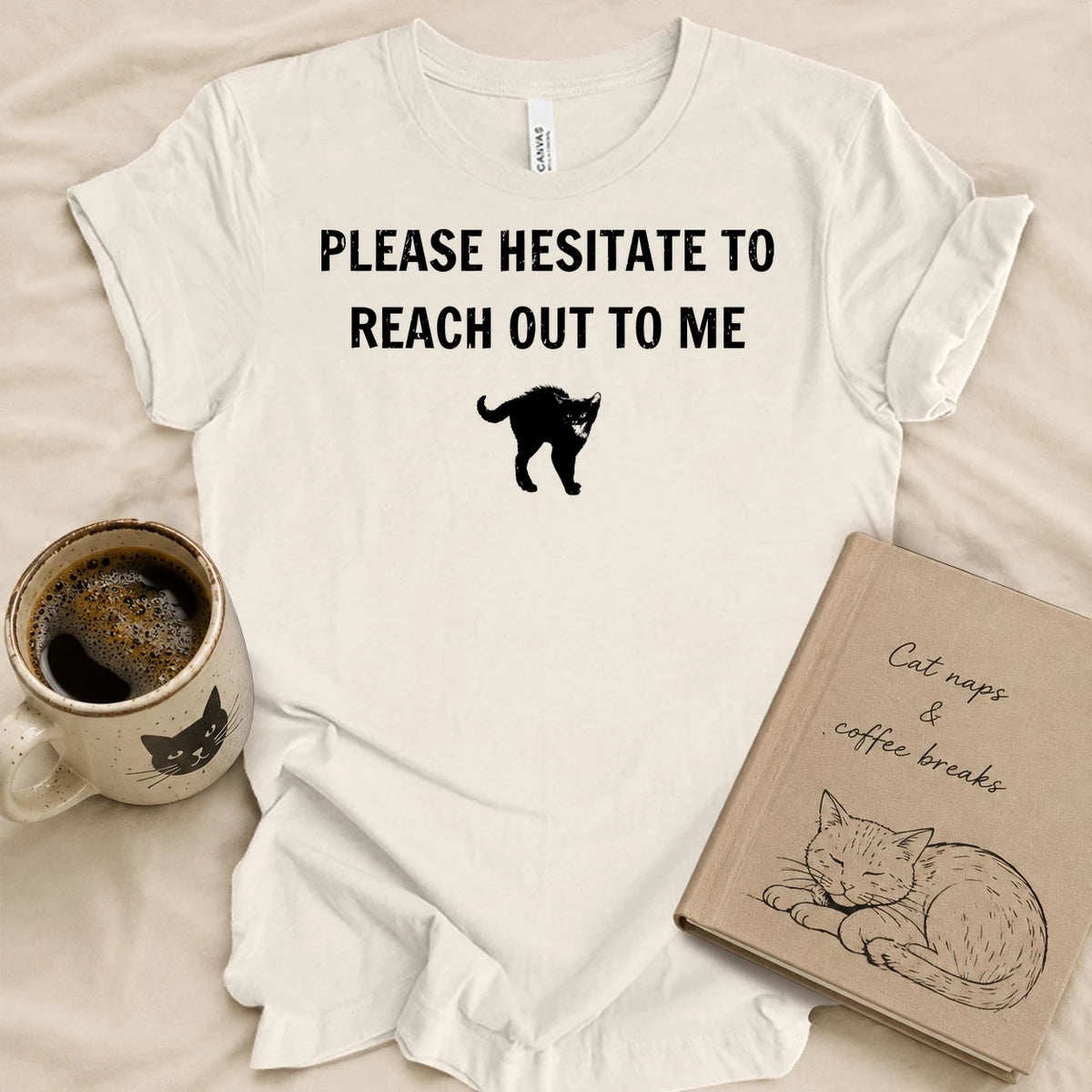 Please Hesitate To Call Me T-shirt