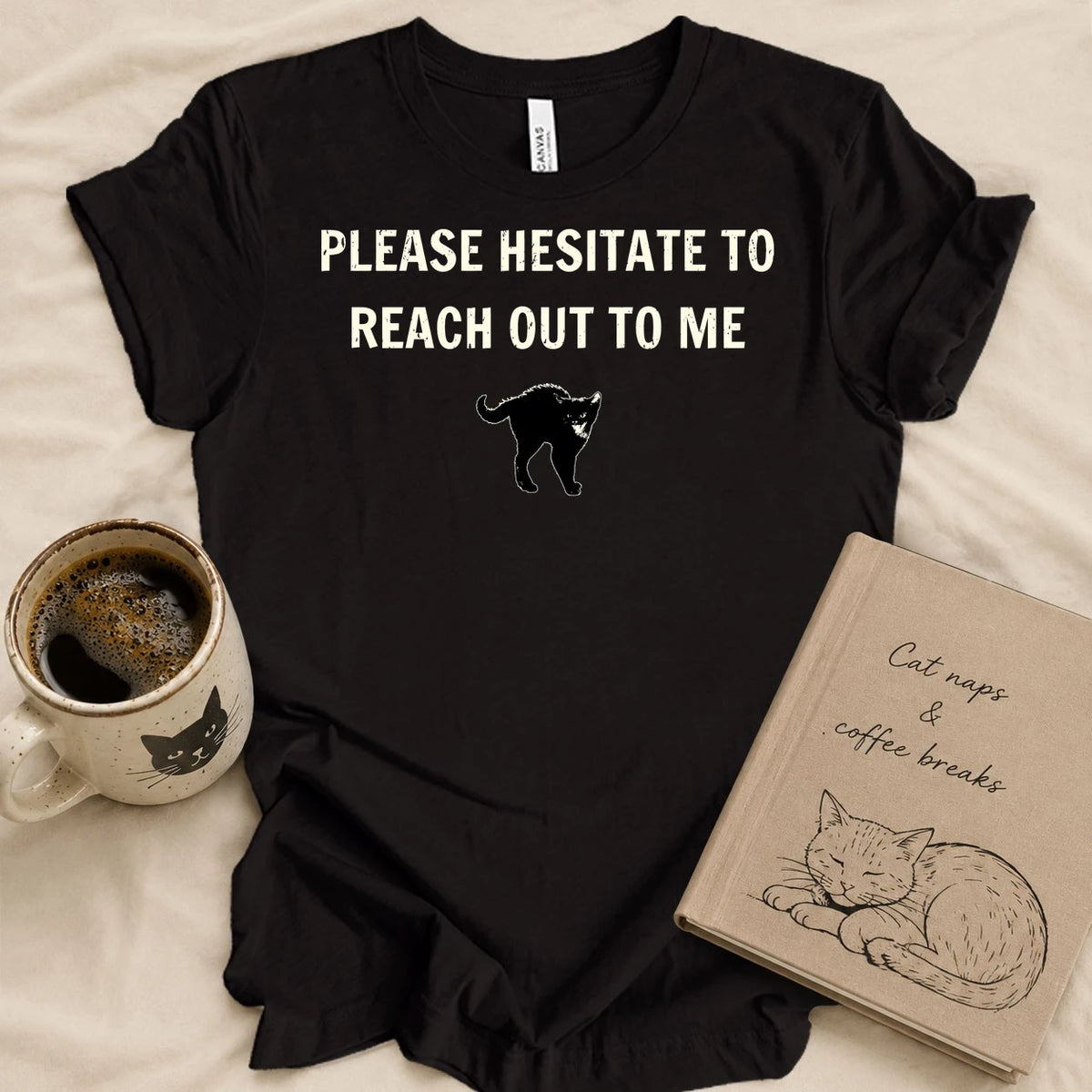 Please Hesitate To Call Me T-shirt