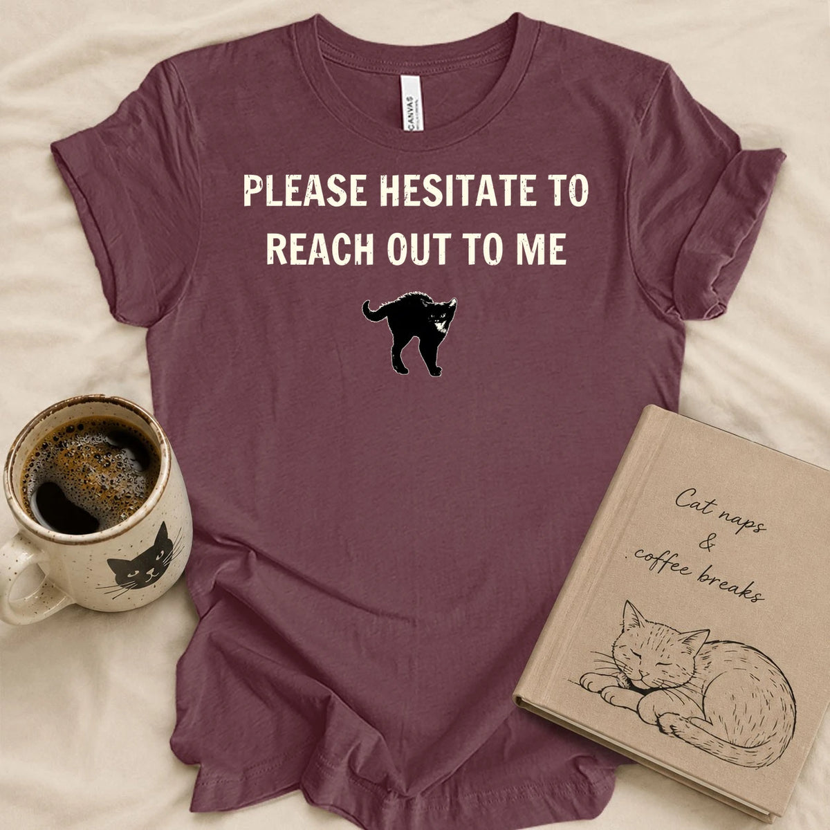 Please Hesitate To Call Me T-shirt