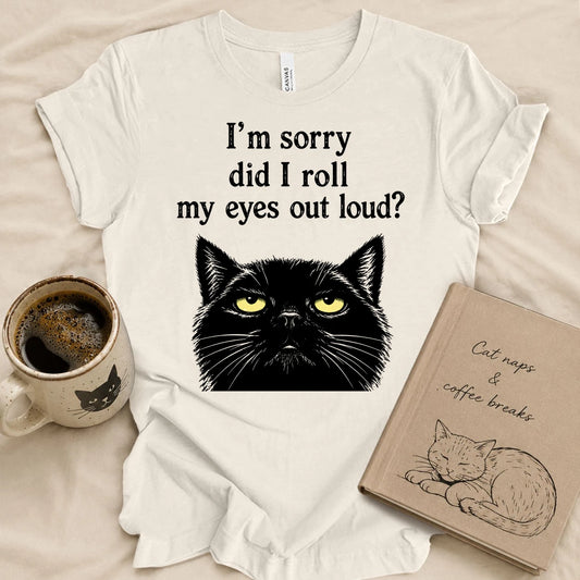 Did I Roll My Eyes Out Loud T-shirt