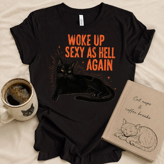Woke Up Sexy As Hell T-shirt